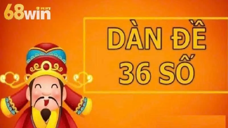 Tìm hiểu dàn đề 36 số 68win