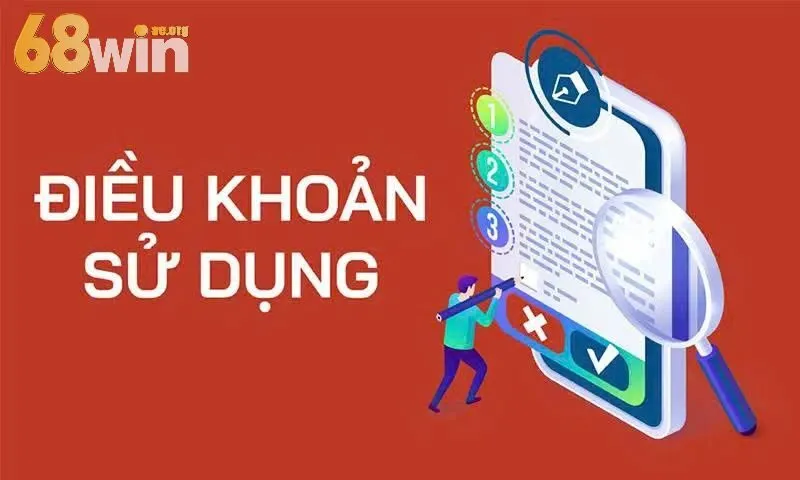 Tìm hiểu về điều khoản sử dụng 68win